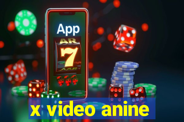 x video anine